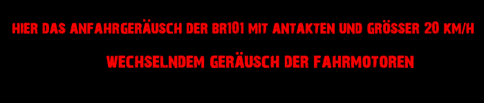 BR101 Anfahrgerusch