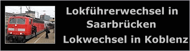 Lokführerwechsel in Saarbrücken - Lokwechsel in Koblenz